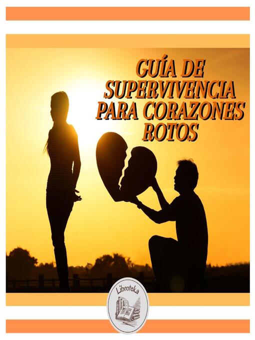 Title details for GUÍA DE SUPERVIVENCIA PARA CORAZONES ROTOS by LIBROTEKA - Available